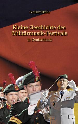 Cover of the book Kleine Geschichte des Militärmusik - Festivals by Rolf Weber