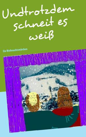 Cover of the book Und trotzdem schneit es weiß by Lutz Brana