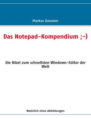 Cover of the book Das Notepad-Kompendium ;-) by Lars Jäger, Maximilian Samstag, Lukas Baumung