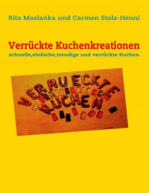 Cover of the book Verrückte Kuchenkreationen by Laura Rowe