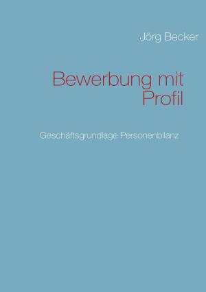 Cover of the book Bewerbung mit Profil by Renate Sültz, Uwe H. Sültz