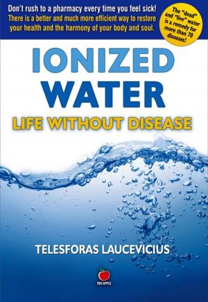 Cover of the book Ionized Water: Life Without Disease by Patricia Bragg and Paul Bragg