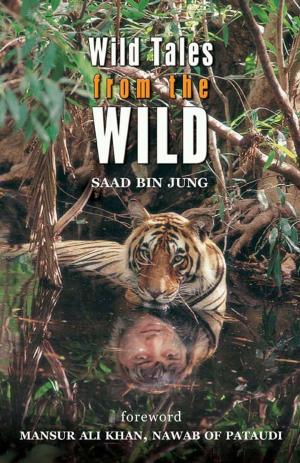 Cover of the book Wild Tales from the Wild by Captain Amarinder Singh