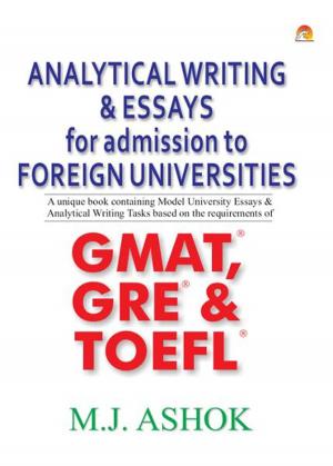 Cover of Analytical Writing & Essays for Admission to Foreign Universities - A unique book containing Model University Essays & Analytical Writing Tasks based on the requirements of GMAT, GRE & TOEFL