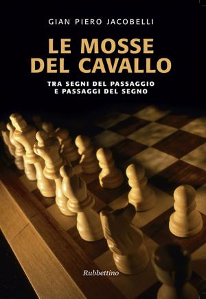 Cover of the book Le mosse del cavallo by Piergiorgio Morosini