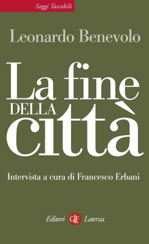 Cover of the book La fine della città by Nadia Urbinati, Zampaglione Arturo