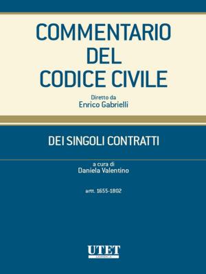 Cover of the book Dei singoli contratti - artt. 1655-1802 by Adolfo Tencati