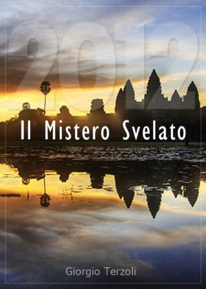 Cover of the book 2012 - Il Mistero Svelato by 司徒法正