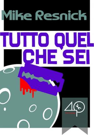 Cover of the book Tutto quel che sei by Mike Resnick