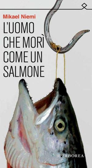 Cover of the book L'uomo che morì come un salmone by Anne-Gine Goemans
