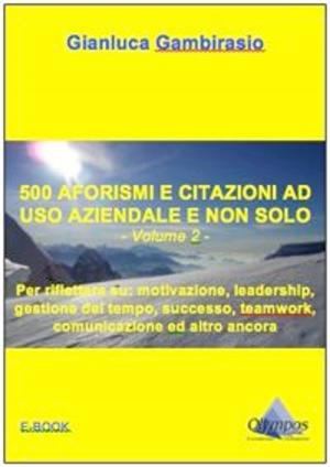 Book cover of 500 aforismi e citazioni ad uso aziendale e non solo - Volume 2