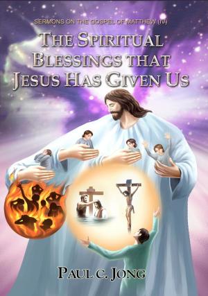 Cover of Sermons on the Gospel of Matthew (IV) - The Spiritual Blessing That Jesus Has Given Us