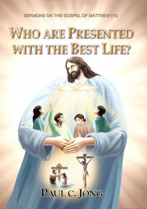 Book cover of The Gospel of Matthew (VI) - Who Are Presented with The Best Life?