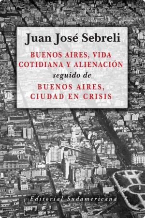 Cover of the book Buenos Aires, vida cotidiana y alienación by VARIOS