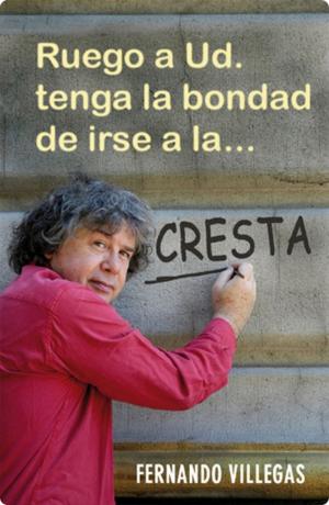 Cover of the book Ruego a usted tenga la bondad de irse a la... by Cynthia Rimsky