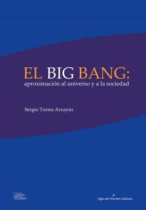 Cover of the book El big bang: aproximación al universo y a la sociedad by Alberto Valencia Gutiérrez