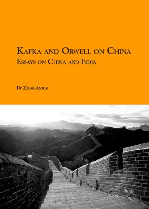 Cover of the book Kafka and Orwell on China: Essays on India and China by Earl Thompson