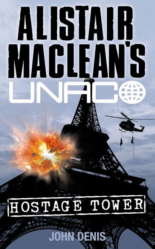 Cover of the book Hostage Tower (Alistair MacLean’s UNACO) by John Denis, Alistair MacLean, HarperCollins Publishers