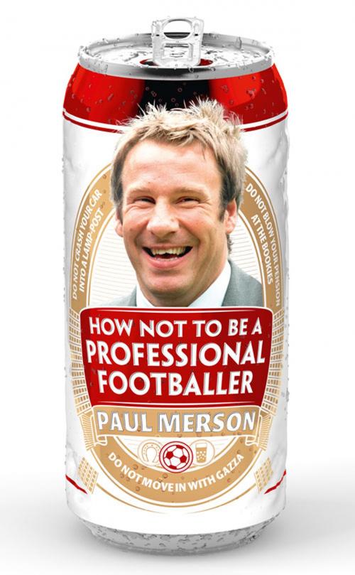 Cover of the book How Not to Be a Professional Footballer by Paul Merson, HarperCollins Publishers