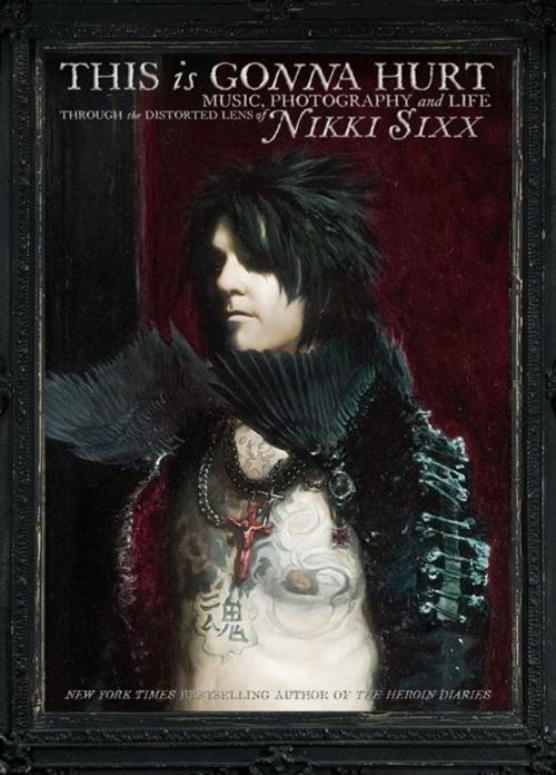 Cover of the book This Is Gonna Hurt by Nikki Sixx, William Morrow