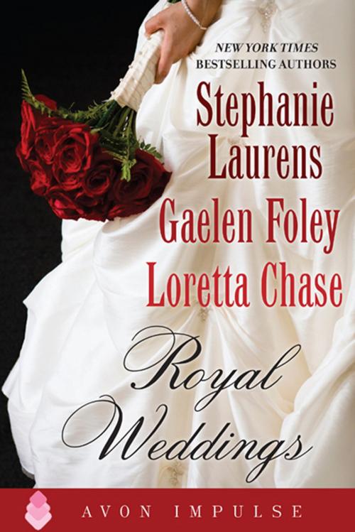 Cover of the book Royal Weddings by Stephanie Laurens, Gaelen Foley, Loretta Chase, Avon Impulse