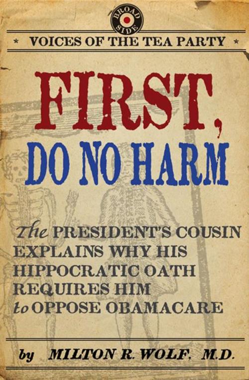 Cover of the book First, Do No Harm by Milton Wolf M.D., Broadside e-books