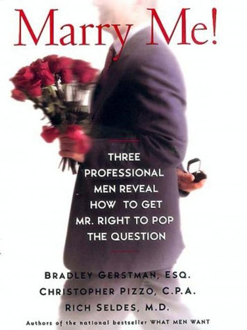 Cover of the book Marry Me! by Bradley Gerstman, Christopher Pizzo, Rich Seldes, HarperCollins e-books