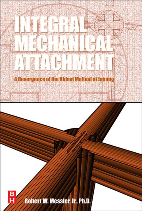 Cover of the book Integral Mechanical Attachment by Robert W. Messler, Elsevier Science