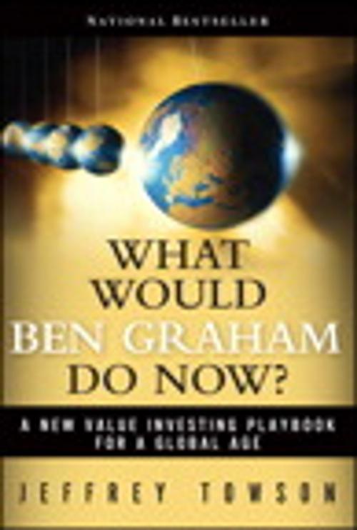 Cover of the book What Would Ben Graham Do Now? by Jeffrey Towson, Pearson Education