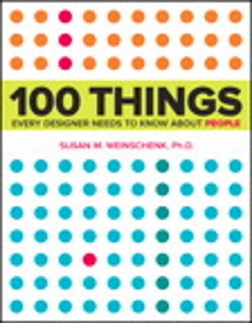 Cover of the book 100 Things Every Designer Needs to Know About People by Susan Weinschenk, Pearson Education