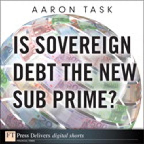 Cover of the book Is Sovereign Debt the New Sub Prime? by Aaron Task, Pearson Education
