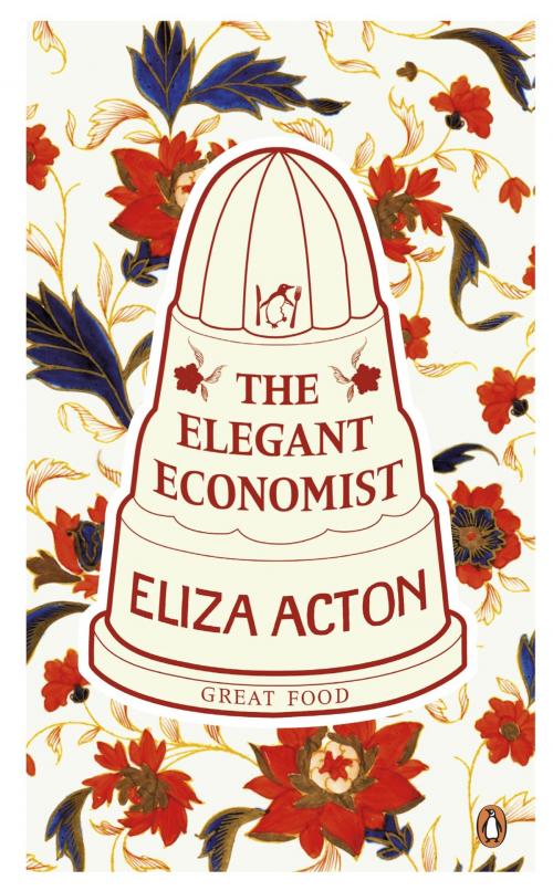 Cover of the book The Elegant Economist by Eliza Acton, Penguin Books Ltd