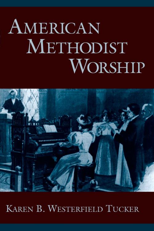 Cover of the book American Methodist Worship by Karen B. Westerfield Tucker, Oxford University Press