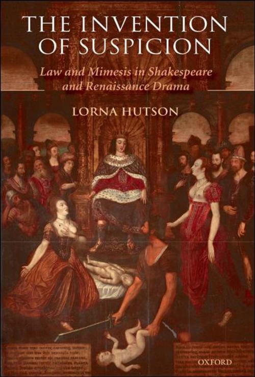 Cover of the book The Invention of Suspicion by Lorna Hutson, OUP Oxford