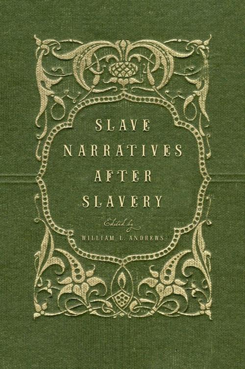 Cover of the book Slave Narratives after Slavery by , Oxford University Press