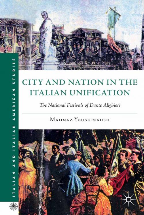 Cover of the book City and Nation in the Italian Unification by Mahnaz Yousefzadeh, Palgrave Macmillan US