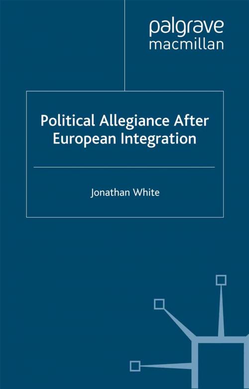 Cover of the book Political Allegiance After European Integration by J. White, Palgrave Macmillan UK