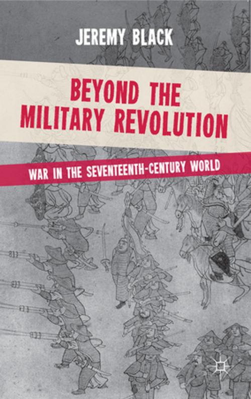 Cover of the book Beyond the Military Revolution by Jeremy Black, Palgrave Macmillan