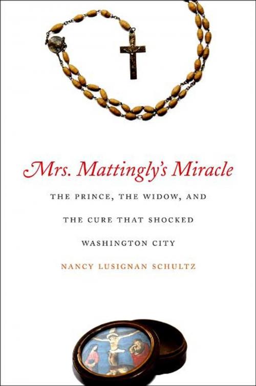 Cover of the book Mrs. Mattingly's Miracle: The Prince, the Widow, and the Cure That Shocked Washington City by Nancy Lusignan Schultz, Yale University Press