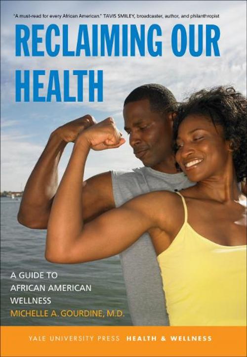Cover of the book Reclaiming Our Health: A Guide to African American Wellness by Michelle A. Gourdine, Yale University Press