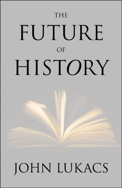 Cover of the book The Future of History by John Lukacs, Yale University Press