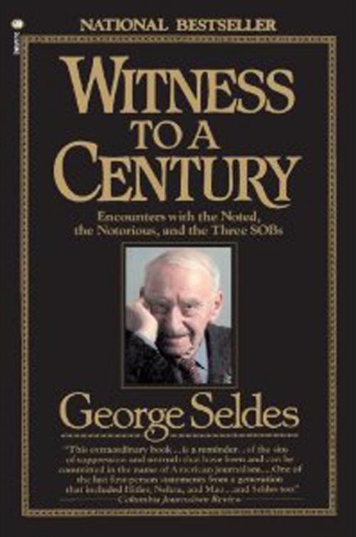 Cover of the book Witness to a Century by George Seldes, Random House Publishing Group