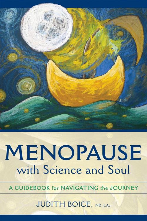 Cover of the book Menopause with Science and Soul by Judith Boice, Potter/Ten Speed/Harmony/Rodale