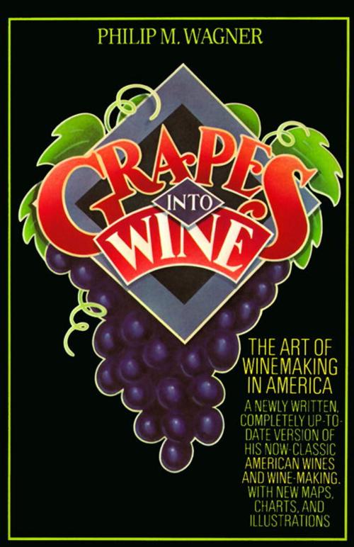 Cover of the book Grapes into Wine by Philip M. Wagner, Knopf Doubleday Publishing Group
