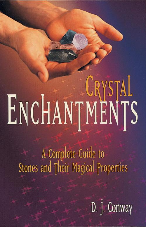 Cover of the book Crystal Enchantments by D.J. Conway, Brian Ed. Conway, Potter/Ten Speed/Harmony/Rodale