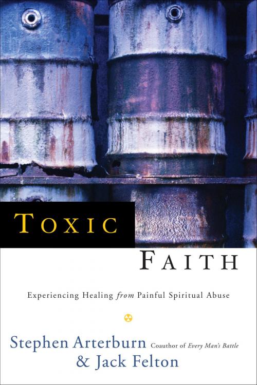 Cover of the book Toxic Faith by Stephen Arterburn, Jack Felton, The Crown Publishing Group