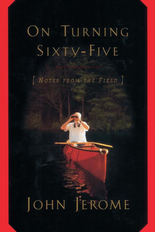 Cover of the book On Turning Sixty-Five by John Jerome, Random House Publishing Group
