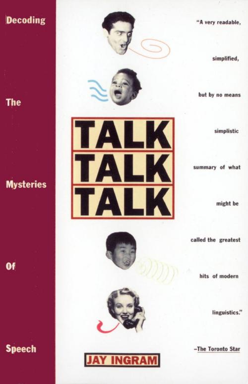 Cover of the book Talk Talk Talk by Jay Ingram, Knopf Doubleday Publishing Group
