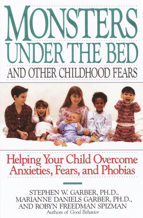 Cover of the book Monsters Under the Bed and Other Childhood Fears by Stephen W. Garber, Ph.D., Robyn Freedman Spizman, Marianne Daniels Garber, Random House Publishing Group