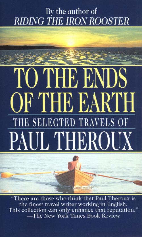 Cover of the book To the Ends of the Earth by Paul Theroux, Random House Publishing Group